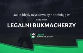 Bledy w nazwie legalni bukmacherzy